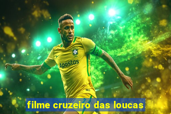 filme cruzeiro das loucas